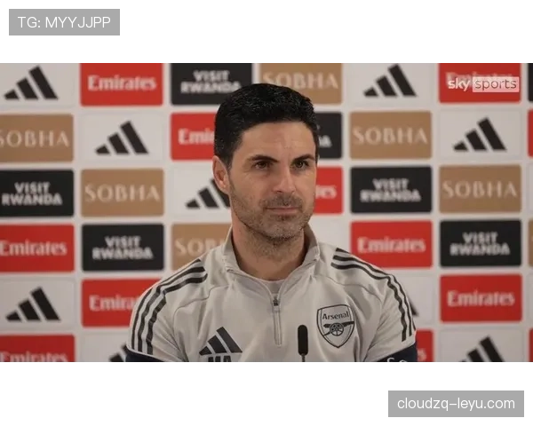 阿尔特塔关键比赛表现稳健，战术部署持续提升